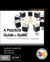 A Practical Guide to SysML: The Systems Modeling Language (The MK/OMG Press) - Alan Moore, Sanford Friedenthal, Rick Steiner