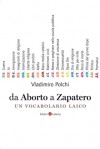 Da Aborto a Zapatero: Un vocabolario laico - Vladimiro Polchi