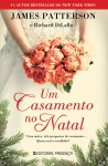 Um Casamento No Natal - James Patterson, Richard DiLallo