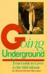 Going Underground: Your Guide to Caves in the Mid-Atlantic - Sharon Hernes Silverman