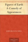 Figures of Earth A Comedy of Appearances - James Branch Cabell, Frank Cheyne Papé