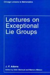 Lectures on Exceptional Lie Groups - J. Frank Adams, Zafer Mahmud, Mamoru Mimura