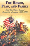 For Honor, Flag, And Family: Civil War Major General Samuel W. Crawford, 1827 1892 - Richard Wagner