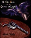 A Six Gun and the Queen of Light - Mark Slade