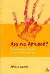 Are We Amused?: Humour About Women In the Biblical World (Journal for the Study of the Old Testament Supplement Series 383) - Athalya Brenner