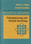 Epileptic Seizures: Pathophysiology And Clinical Semiology - Hans O. Luders