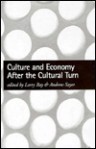 Culture and Economy After the Cultural Turn - Larry J. Ray, Andrew Sayer