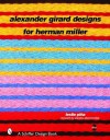 Alexander Girard Designs for Herman Miller - Leslie Piña, Stanley Abercrombie, Alexander Girard