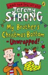 My Brother's Christmas Bottom - Unwrapped! - Jeremy Strong