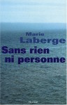 Sans rien ni personne - Marie Laberge