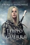 Il tempo della guerra: La saga dello strigo Geralt (Narrativa Nord) (Italian Edition) - Raffaella Belletti, Andrzej Sapkowski