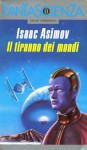 Il tiranno dei mondi - Isaac Asimov, Pietro Leoni