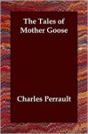 The Tales Of Mother Goose - Charles Perrault