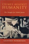 Crimes Against Humanity: The Struggle for Global Justice - Geoffrey Robertson