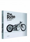 The Ride: New Custom Motorcycles and Their Builders - C Hunter, Robert Klanten