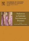 Pediatrics in Systemic Autoimmune Diseases - Rolando Cimaz, Thomas J.A. Lehman, Ronald A. Asherson