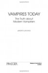 Vampires Today: The Truth about Modern Vampirism - Joseph Laycock