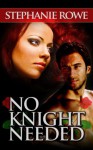 No Knight Needed - Stephanie Rowe