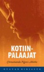 Kotiinpalaajat - Hanna Tarkka, Chimamanda Ngozi Adichie