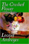 The Crushed Flower and Other Stories - Leonid Andreyev, Herman Bernstein