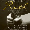 The Gospel of Ruth: Loving God Enough to Break the Rules (MP3 Book) - Carolyn Custis James