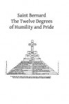 Saint Bernard the Twelve Degrees of Humility and Pride - Barton Mills Ma, Hermenegild Tosf