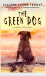 The Green Dog: A Mostly True Story - Suzanne Fisher Staples