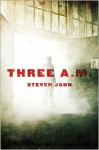 Three A.M. - Steven John