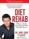 Diet Rehab: 28 Days to Finally Stop Craving the Foods That Make You Fat - Mike Dow, Antonia Blyth