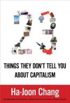 23 Things They Don't Tell You about Capitalism - Ha-Joon Chang