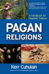 Pagan Religions: A Handbook for Diversity Training - Kerr Cuhulain