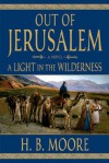 Out of Jerusalem, Vol. 2: A Light in the Wilderness - H. B. Moore