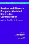 Barriers and Biases in Computer-Mediated Knowledge Communication: And How They May Be Overcome - Rainer Bromme