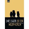 Bei den wilden Kerlen - Dave Eggers, Ulrike Wasel Klaus Timmermann