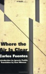 Where The Air Is Clear: A Novel - Carlos Fuentes