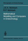 Mathematical Modelling and Computers in Endocrinology - J.E.A. McIntosh, R.P. McIntosh