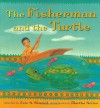 The Fisherman and the Turtle - Eric A. Kimmel, Martha Aviles