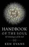 Handbook of the Soul: Of Technologies of the Soul - Ken Evans