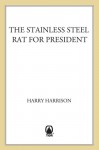 The Stainless Steel Rat for President - Harry Harrison