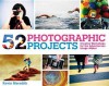 52 Photographic Projects: Creative Workshops for the Adventurous Image-Maker. Kevin Meredith - Kevin Meredith