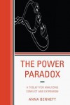 The Power Paradox: A Toolkit for Analyzing Conflict and Extremism - Anna Bennett