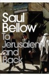 To Jerusalem and Back (Penguin Modern Classics) - Saul Bellow