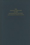 The French Language in the Seventeenth Century: Contemporary Opinion in France - Peter Rickard