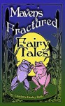 Maven's Fractured Fairy Tales (Maven Fairy Godmother) - Charlotte Henley Babb