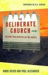 The Deliberate Church - Mark Dever, Paul Alexander