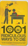 Death by Stupidity: The 1001 Most Ridiculous, Bizarre and Astonishingly Idiotic Ways People Have Kicked the Bucket - David Southwell, Matt Adams
