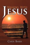 Walking with Jesus - Carol Baker