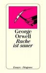 Rache ist sauer - Felix Gasbarra, George Orwell