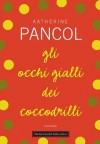 Gli occhi gialli dei coccodrilli - Katherine Pancol, Roberta Corradin