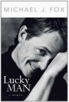 Lucky Man: A Memoir - Michael J. Fox